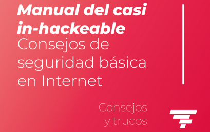 Manual del casi in-hackeable: Consejos de seguridad básica en Internet
