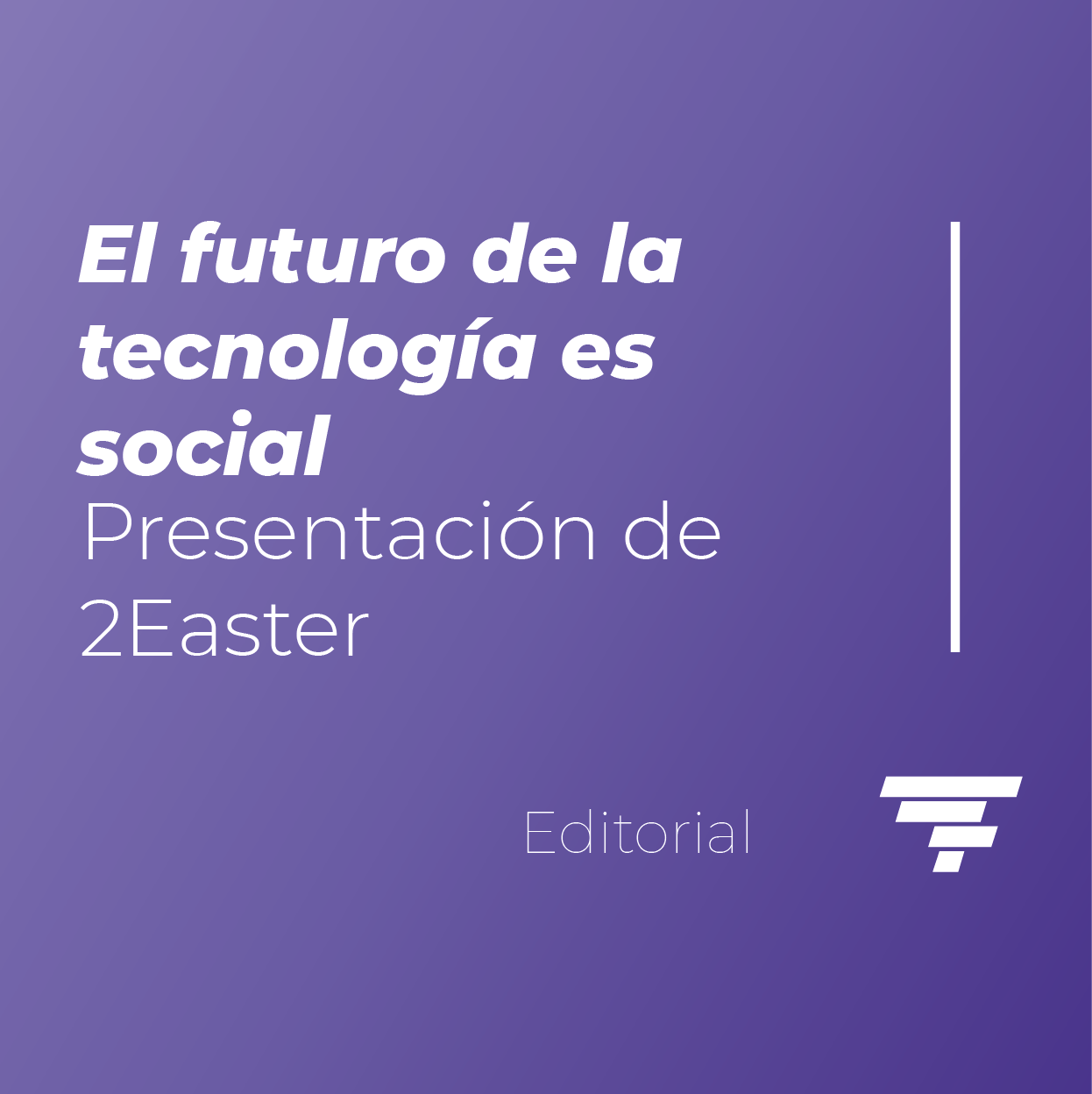 El futuro de la tecnología es social: Presentación de 2Easter